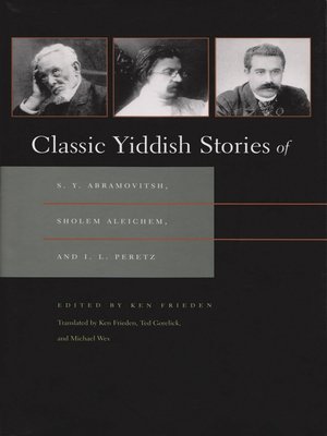 cover image of Classic Yiddish Stories of S. Y. Abramovitsh, Sholem Aleichem, and I. L. Peretz